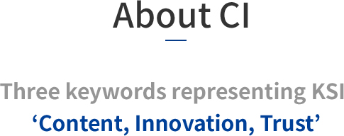 About CI - Three keywords representing KSI - Content, Innovation, Trust